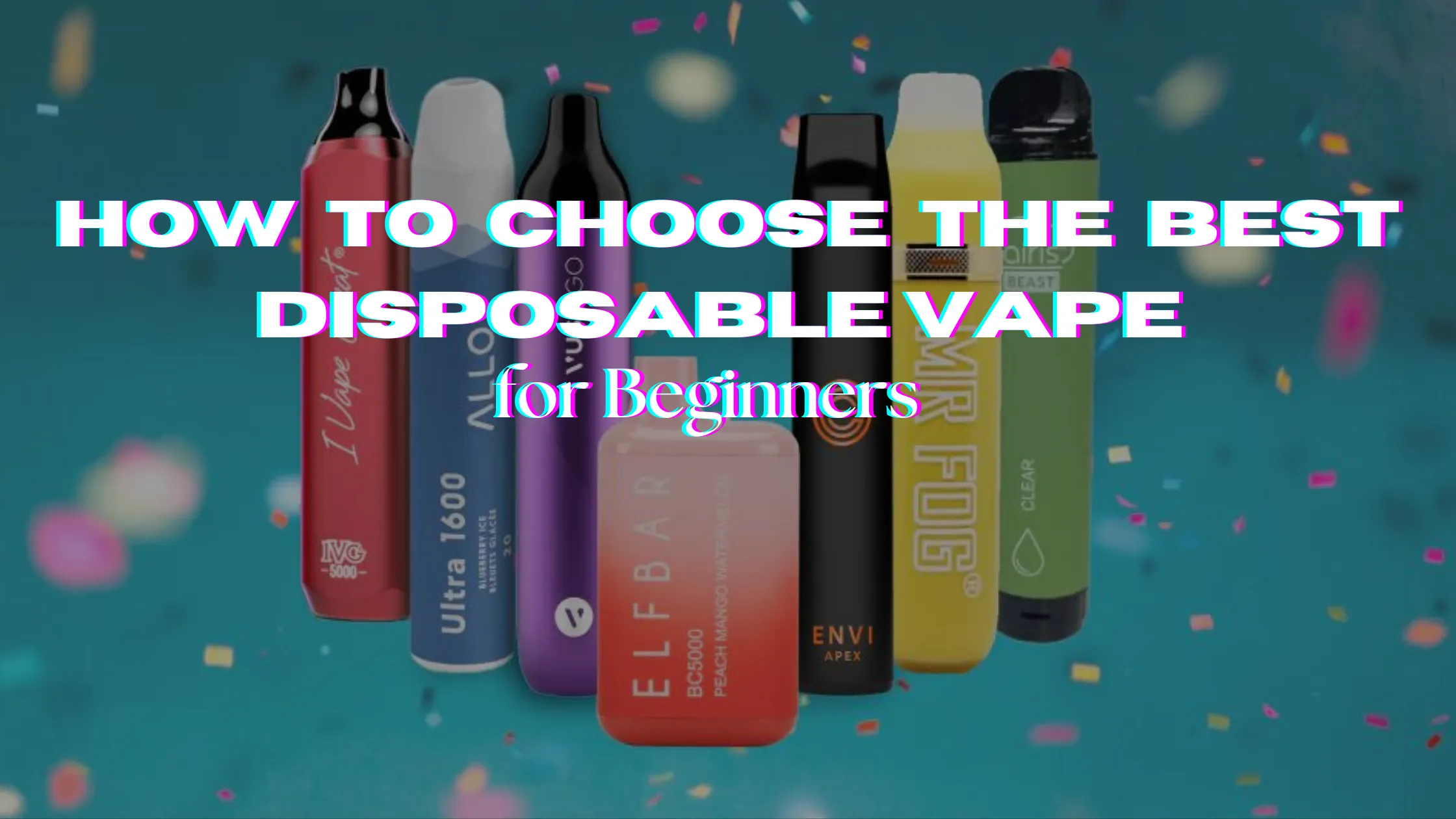 How to Choose the Best Disposable Vape for Beginners