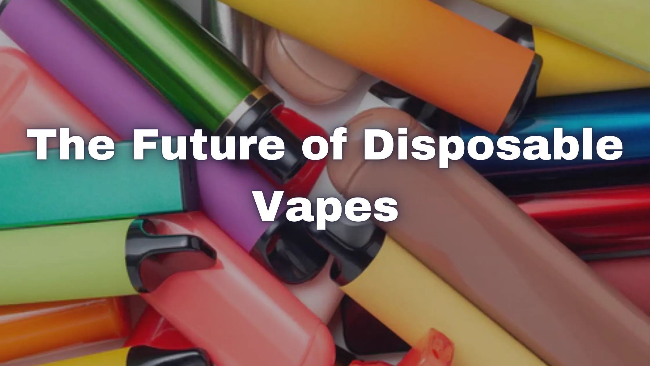 The Future of Disposable Vapes