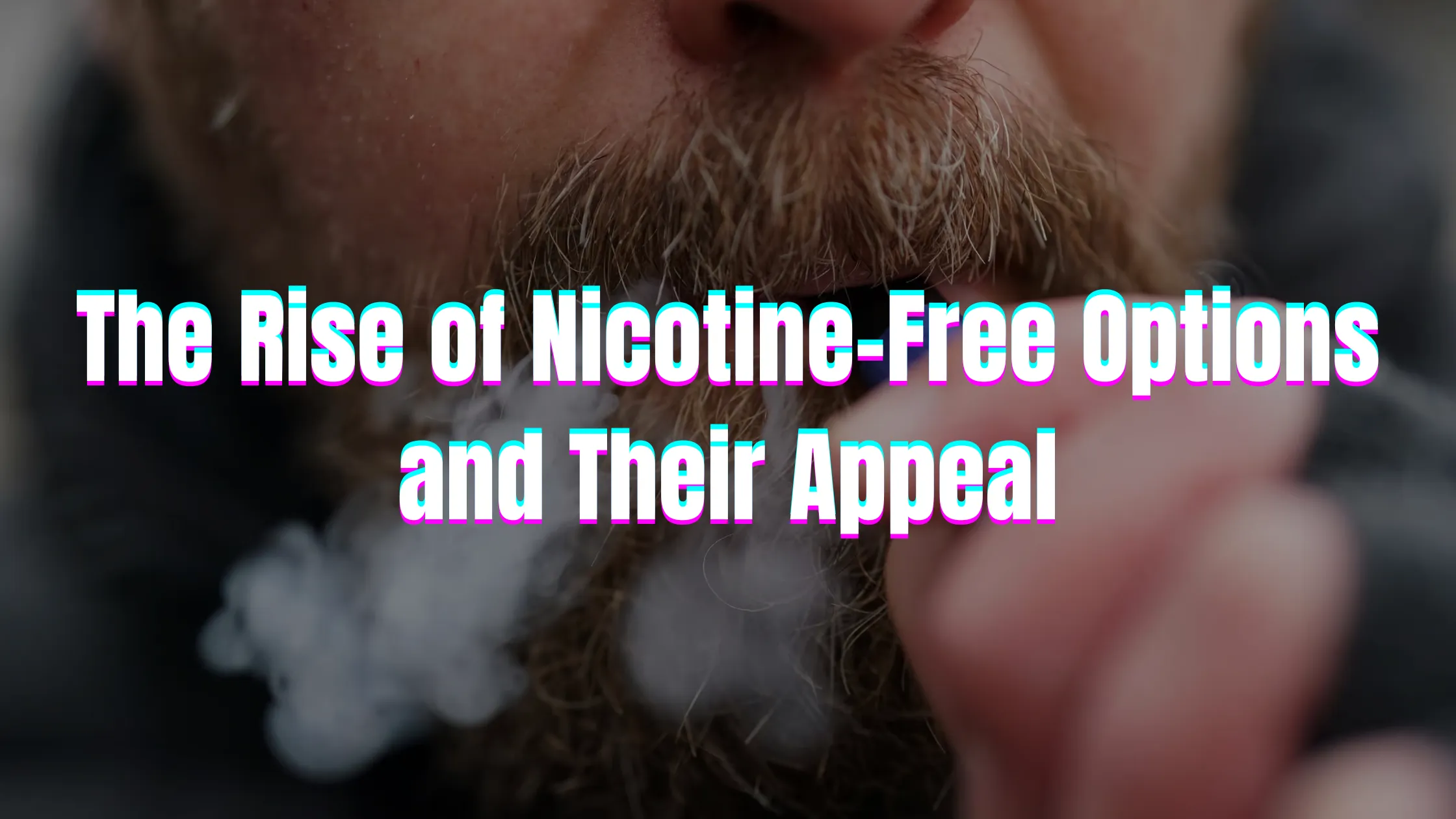 The Rise of Nicotine-Free Options and Their Appeal