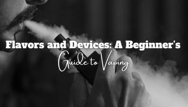 Flavors and Devices A Beginners Guide to Vaping